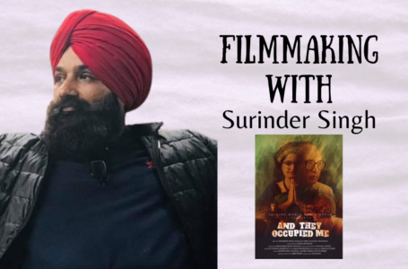 Filmmaking with Surinder Singh – And They Occupied Me (ATOM)